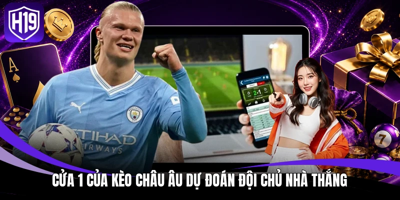Cửa 1 của kèo châu Âu dự đoán đội chủ nhà thắng
